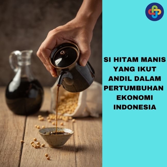 5 Alasan Kecap Ikut Mengambil Peran Dalam Pertumbuhan Ekonomi